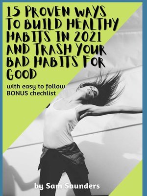 cover image of 15 Proven Ways to Build Healthy Habits in 2021 and Trash Your Bad Habits for Good